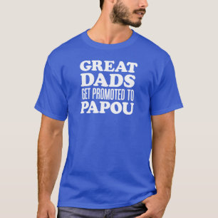 Grote Dads gepromoot naar Papou T-shirt