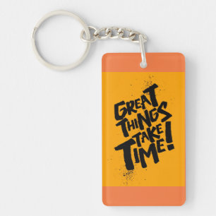 Grote dingen hebben tijd nodig! Acryl Sleutelhange Sleutelhanger