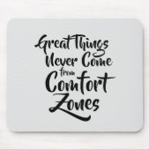 Grote dingen komen nooit voort uit comfortzones ci muismat (Voorkant)