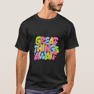 Grote dingen wachten - Motivatie T-shirt