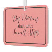 "Grote dromen beginnen met kleine stappen" Luchtverfrisser (Links)