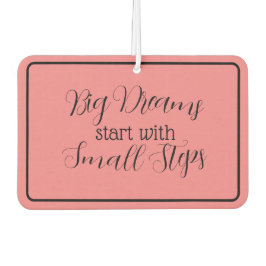 "Grote dromen beginnen met kleine stappen" Luchtverfrisser