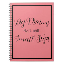 "Grote dromen beginnen met kleine stappen" Notitieboek