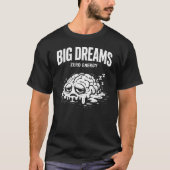 Grote Dromen Nul Energie Unisex T-shirt (Voorkant)