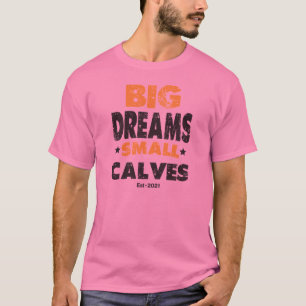 Grote droomkleine kalveren t-shirt