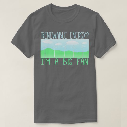 Grote fan van hernieuwbare energie 1 t-shirt (Design voorkant)