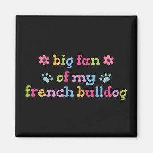 Grote fan van mijn Franse Bulldog Magneet