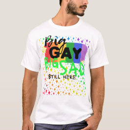 Grote homo. Grote droefheid. Nog steeds hier. T-sh T-shirt
