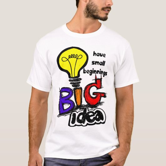 Grote ideeën hebben kleine beginpunten t-shirt (Voorkant)