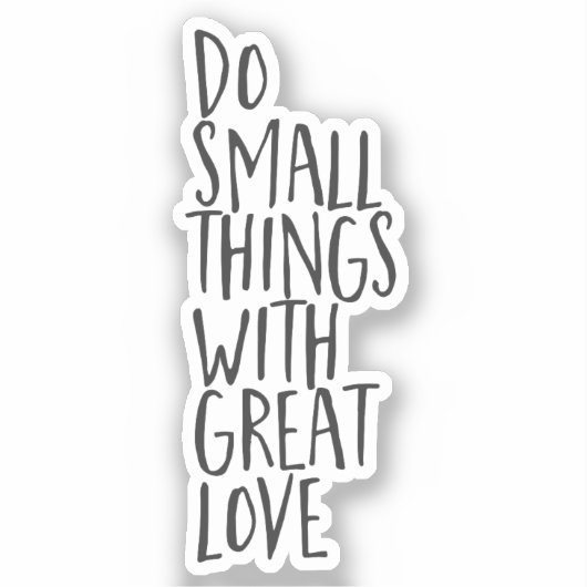 Grote Liefde Inspirerend quote zwart wit vinyl Sticker (Voorkant)