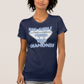 GROTE MEISJES HEBBEN GROTE DIAMONDEN NODIG T-SHIRT