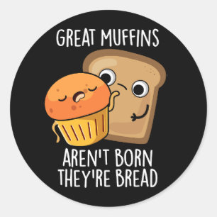 Grote muffins worden niet geboren, ze zijn donker  ronde sticker