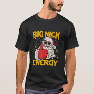 Grote Nick Santa Energy  kerstkerstmis T-shirt