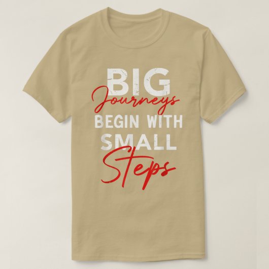 Grote reizen beginnen met kleine stappen Inspirere T-shirt (Design voorkant)