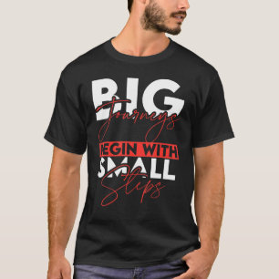 Grote reizen beginnen met kleine stappen Motivatie T-shirt