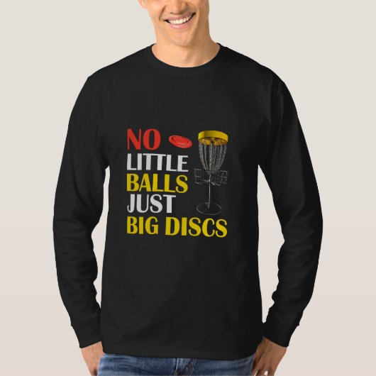 Grote schijven Geen kleine ballen Funny Disk Golf T-shirt (Voorkant)