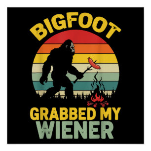 Grote Voet Greep Mijn Wiener Grappige Sasquatch Perfect Poster