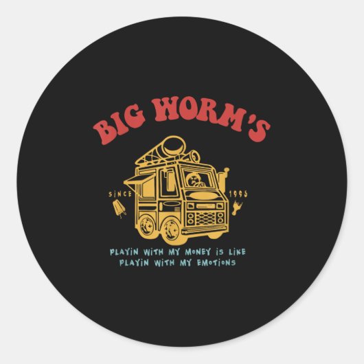 Grote wormen spelen met mijn geld is als met mijn  ronde sticker (Voorkant)