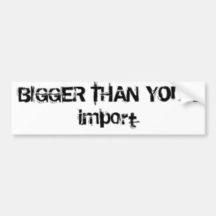 GROTER DAN UW import Bumpersticker