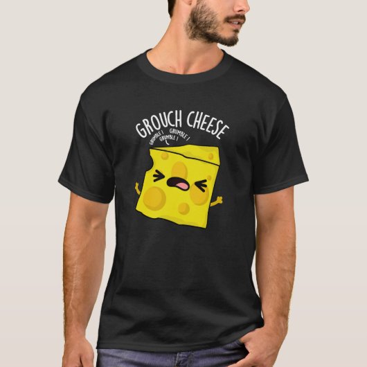 Grou-cheese Funny Cheese Pun Dark BG T-shirt (Voorkant)