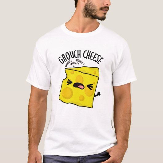 Grou-cheese Funny Cheese Pun T-shirt (Voorkant)