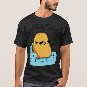 Grouch Potato Funny Veggie Puns 1 T-shirt