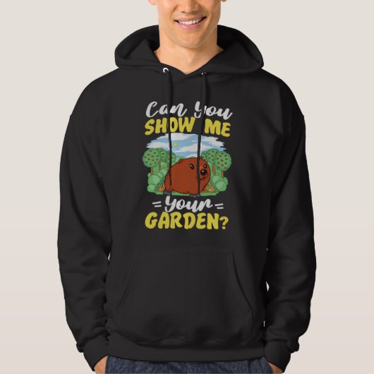 Groundhog Can You Show Me Your Garden Hoodie (Voorkant)