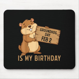 Groundhog Day 2 februari is mijn verjaardag Gelukk Muismat