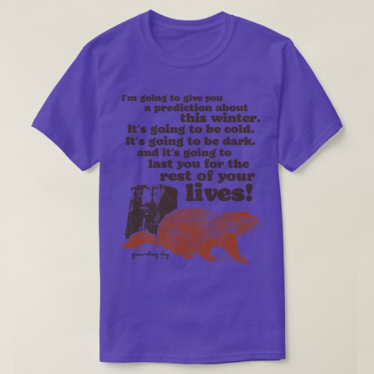 Groundhog Day Cold en Dark Quote T-shirt (Design voorkant)