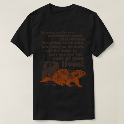 Groundhog Day Cold en Dark Quote T-shirt (Design voorkant)