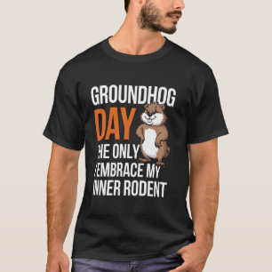 Groundhog Day De enige dag dat ik mijn innerlijke T-shirt