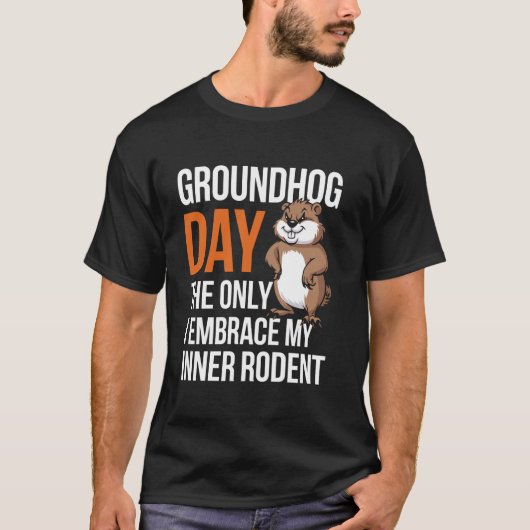 Groundhog Day De enige dag dat ik mijn innerlijke T-shirt (Voorkant)