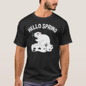 Groundhog Day Gifts Hallo Spring 52 T-shirt (Voorkant)