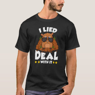 Groundhog Day I Lied Deal it Punxsutawney Ho T-shirt