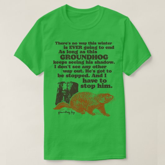 Groundhog Day Ik moet hem stoppen met citeren T-shirt (Design voorkant)