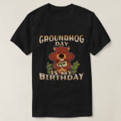 Groundhog Day is mijn geboortedag t Shirt, geboren T-shirt (Design voorkant)