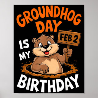 Groundhog Day Is My Birthday February 2nd _2  Poster