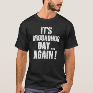 Groundhog Day Opnieuw weersdag T-shirt