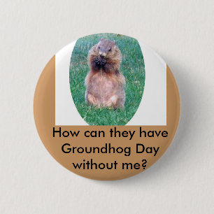 Groundhog Day Ronde Button 5,7 Cm