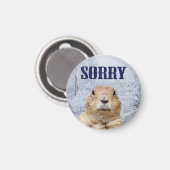 Groundhog Day Sorry Magneet (Voorkant / Achterkant)
