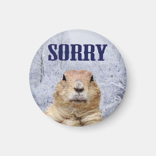 Groundhog Day Sorry Magneet (Voorkant)