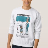 Groundhog Day Sweatshirt (Voorkant)