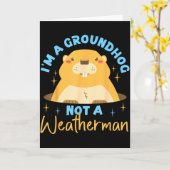 Groundhog_ Im A Groundhog, Not A Weatherman  Kaart (Gele Bloem)