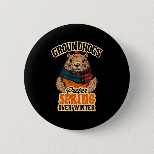 Groundhogs Prefer Spring Over Winter Groundhog Day Ronde Button 5,7 Cm (Voorkant)