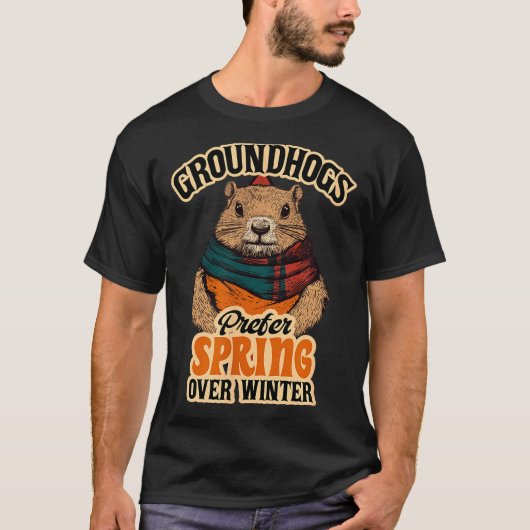 Groundhogs Prefer Spring Over Winter Groundhog Day T-shirt (Voorkant)