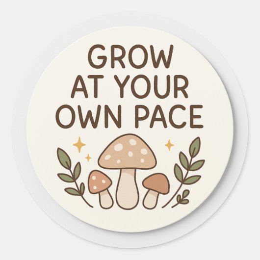Grow At Your Own Pace Mushroom Sticker (Voorkant)