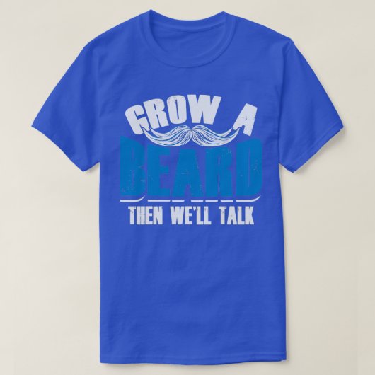 Grow een Beard dan Wex27ll Talk Funny Menx27s Gift T-shirt (Design voorkant)