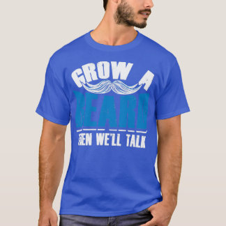 Grow een Beard dan Wex27ll Talk Funny Menx27s Gift T-shirt