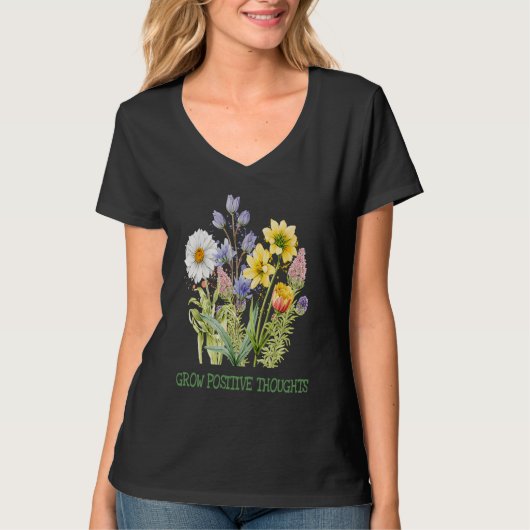 Grow Positive Thoughts  Gardeners Inspirational Fl T-shirt (Voorkant)