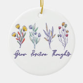 Grow Positive Thoughts Wildflower Floral Plant Keramisch Ornament (Voorkant)